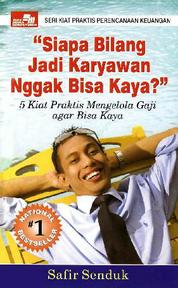Seri kiat praktis perencanaan keuangan : siapa bilang jadi karyawan nggak bisa kaya?