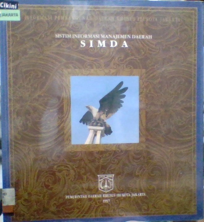 Sistem Informasi Manajemen Daerah SIMDA Daerah Khusus Ibukota Jakarta / Muzahiem Mokhtar, dkk. ; Ed., Purwanto Heru Wibowo, dkk.
