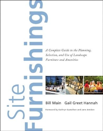 Site furnishings : a complete guide to planning, selection, and use of landscape furniture and amenities