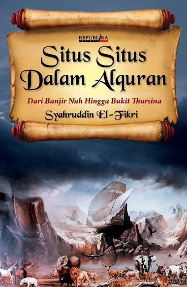 Situs-situs dalam Alquran : dari banjir Nuh hingga bukit Thursina