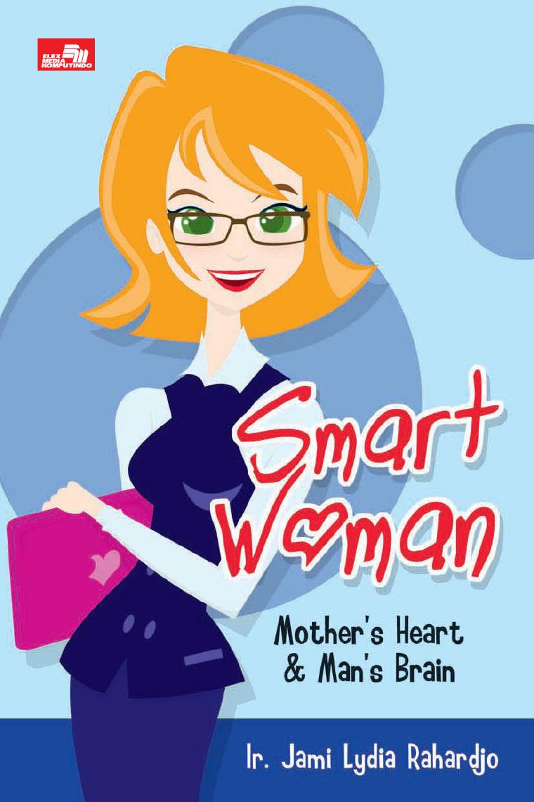 Smart woman : Mother's heart dan man's brain