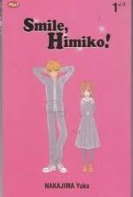 Smile, Himiko! vol. 1 / Nakajima Yuka ; penerjemah : Mustika Maria ; editor : Febby Ismiyati