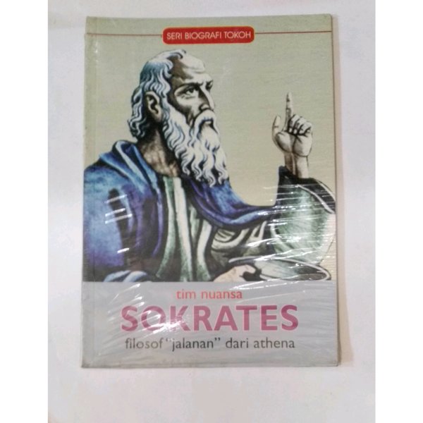 Sokrates :  Filosof "jalanan" dari athena / Tim Nuansa ; editor, Agus Salim