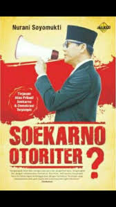 Soekarno otoriter? : Tinjauan atas pribadi soekarno dan demokrasi terpimpin