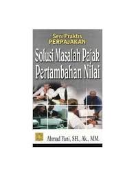 Solusi masalah pajak penghasilan / Ahmad Yani
