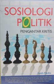 Sosiologi Politik : Pengantar Kritis