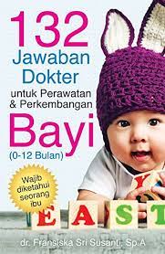 132 Jawaban dokter : untuk perawatan dan perkembangan bayi (0-12 bulan)