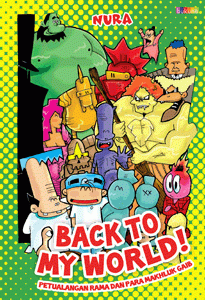 Back to my world! :  Petualangan Rama dan para makhluk ghaib / Nura; Editor ; Syafial Rustama