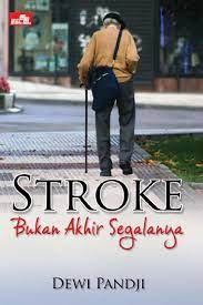 Stroke bukan akhir segalanya / Dewi Pandji ; Editor Farida A. Djalil