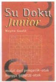 Su Doku Junior : mulai dari pengusik otak hingga pemeras otak