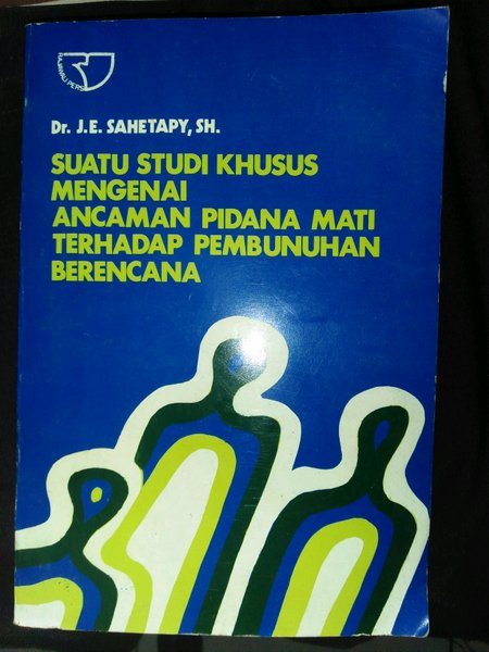 Suatu Studi Khusus Mengenai Ancaman Pidana Mati Terhadap Pembunuhan Berencana