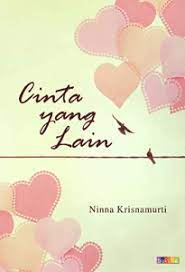 Cinta yang lain / Ninna Krisnamurti ; editor Widyawati Oktavia