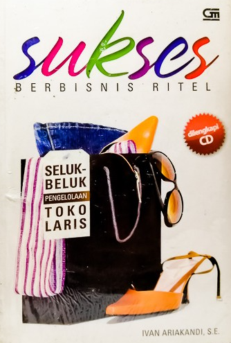 Sukses berbisnis ritel : seluk beluk pengelolaan toko laris