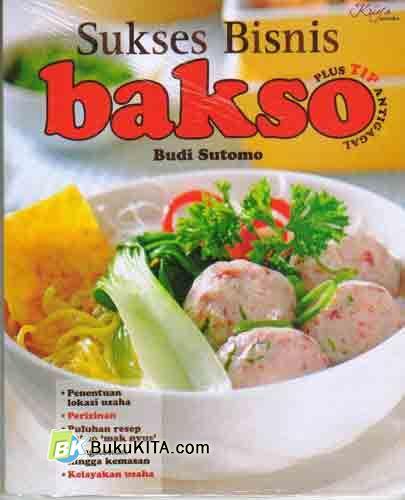 Sukses bisnis bakso : plus tip antigagal
