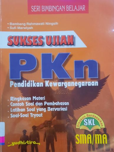 Sukses ujian PKn : Pendidikan Kewarganegaraan untuk SMA/MA