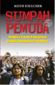 Sumpah pemuda :  Makna dan proses penciptaan simbol kebangsaan Indonesia / Keith Foulcher ; penerjemah,Daniel Situmorang ; editor, Iskandar P Nugraha