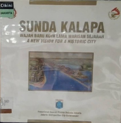 Sunda kalapa : wajah baru kota lama warisan sejarah
