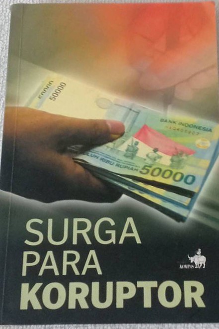 Surga para koruptor / Abun Sanda dkk., Ed., HCB Dharmawan, Al Soni BL de Rosari