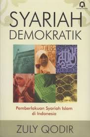 Syariah demokratik : pemberlakuan Syariah Islam di Indonesia