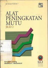 Alat Peningkatan Mutu Jilid 2 / Richard Y. Chang; penerjemah Erlinda M. Nusron