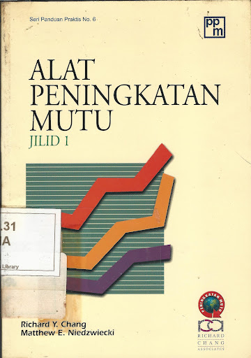 Alat Peningkatan Mutu :  Jilid 1 / Richard Y Chang : penerjemah Erlinda M. Nusran