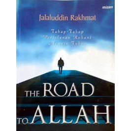 Tahap-tahap perjalanan ruhani menuju Tuhan : The Road to Allah