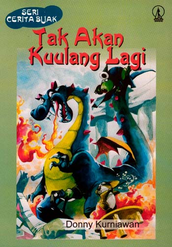 Seri Cerita Bijak : Tak akan kuulang lagi