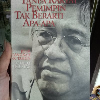 Tanpa rakyat pemimpin tak berarti apa-apa :  jejak langkah 60 tahun Taufiq Kiemas / editor: Panda Nababan
