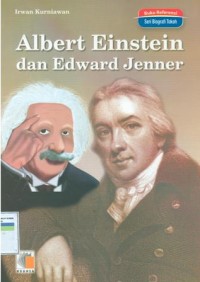 Albert Einstein dan Edward Jenner / Irwan Kurniawan; penerjemah Tri Wagiyati; editor M. Adib Musta'in El-Hasan
