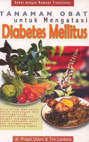 Tanaman Obat Untuk Mengatasi Diabetes Mellitus / Prapti Utami