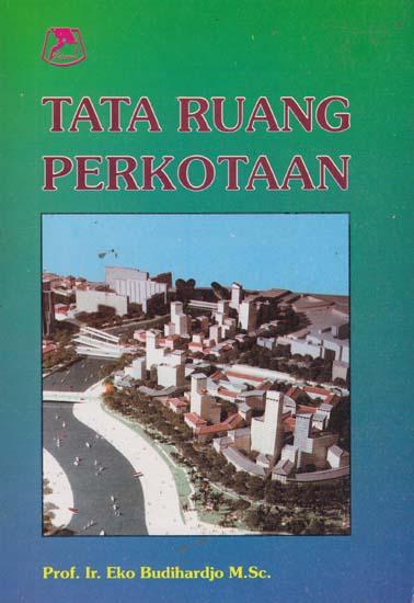 Tata Ruang Perkotaan / Eko Budihardjo