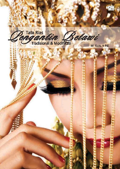 Tata rias pengantin Betawi :  Tradisional & Modifikasi / Muhammad Rais