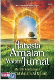 Rahasia amalan malam jumat : meraih keutamaan 17 surat dalam Al-Quran