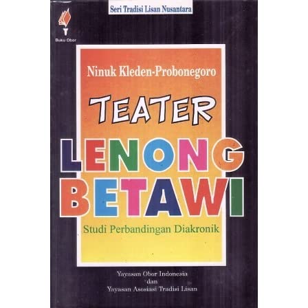 Teater lenong Betawi :  studi perbandingan diakronik / Ninuk Kleden ; editor, James Danandjaja