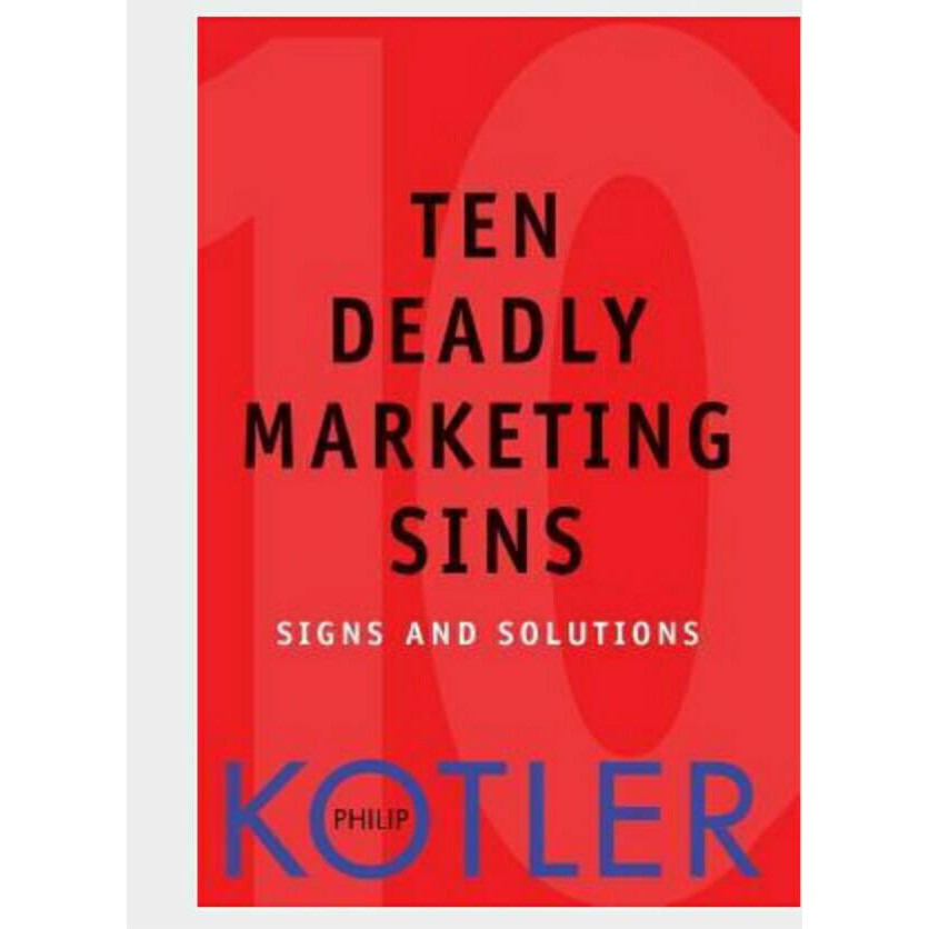 Ten Deadly Marketing Sins, Sepuluh Dosa Pemasaran Mematikan : Sinyal Dan Solusi