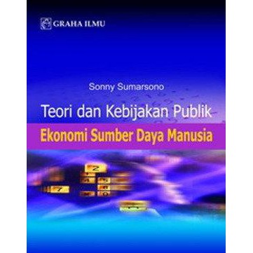 Teori dan Kebijakan Publik Ekonomi Sumber Daya Manusia