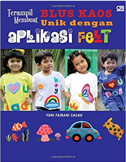 Terampil membuat blus kaos unik dengan aplikasi felt