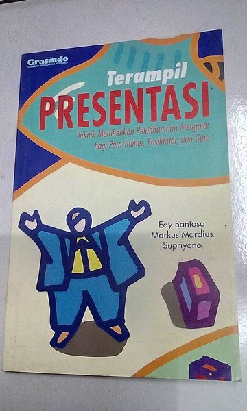 Terampil Presentasi : Teknik Memberikan Pelatihan dan Mengajar bagi Para Trainer, Fasilitator, dan Guru