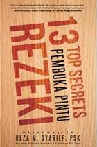 13 Top Secrets Pembuka Pintu Rezeki / Reza M. Syarief.
