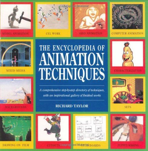 The encyclopedia of animation techniques : a comprehensive step-by-step directory of techniques, with an inspirational gallery of finished works