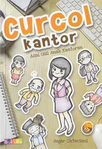 Curcol kantor : asal usil anak kantoran