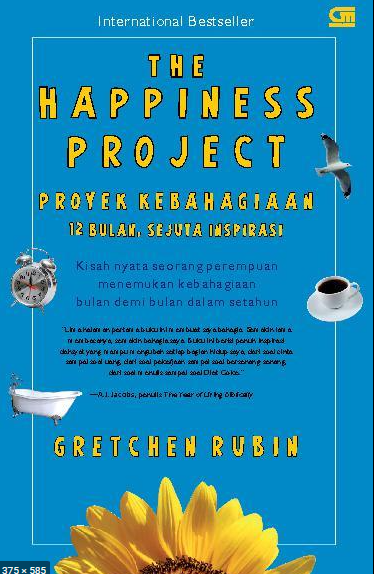 The happiness project : proyek kebahagian 12 bulan, sejuta inspirasi
