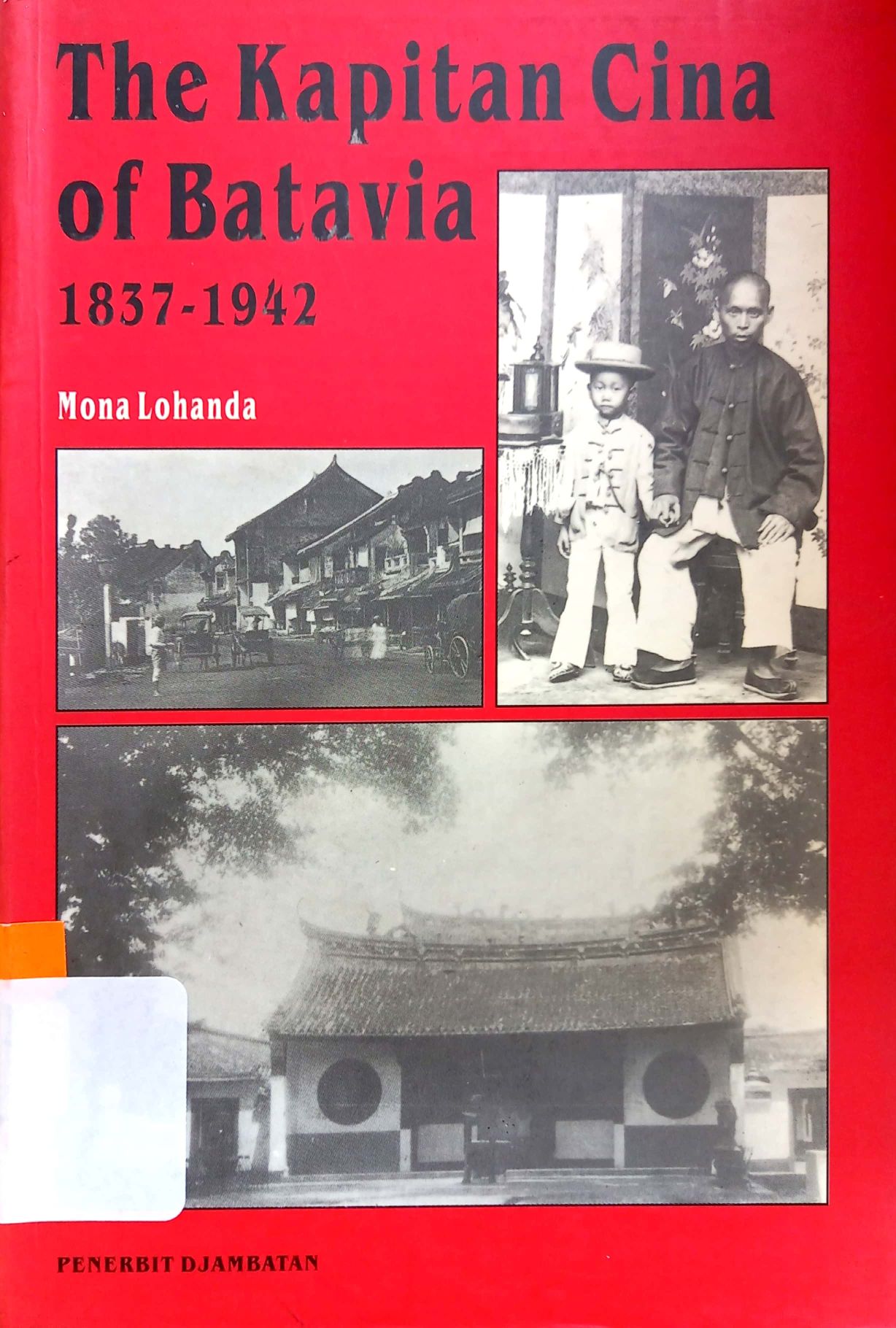 The Kapitan Cina of Batavia 1837-1942 / Mona Lohanda