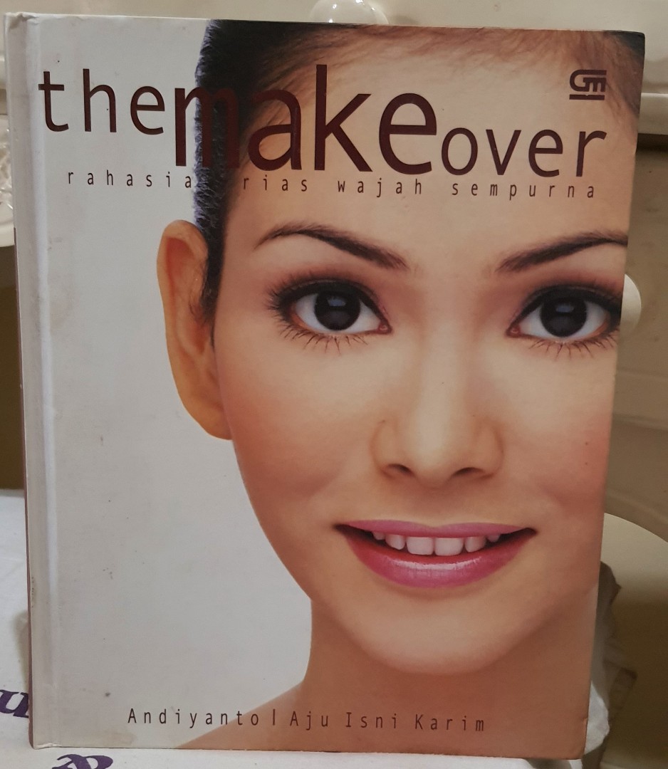 The Make Over Rahasia Rias Wajah Sempurna / Aju Isni Karim, Andiyanto