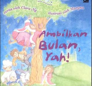 Ambilkan bulan Yah!