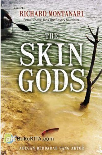 The Skin Gods :  adegan berdarah sang aktor / Richard Montanari ; pen. Retna Karunia; ed. Putri Mayan Kalingi