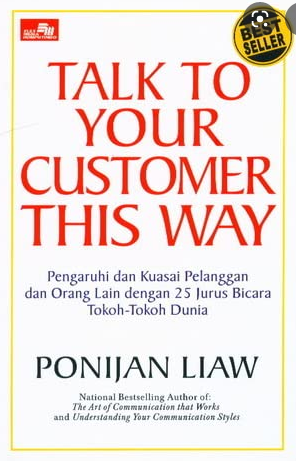 Talk to your costumer this way : pengaruhi dan kuasai pelanggan dan orang lain dengan 25 jurus bicara...