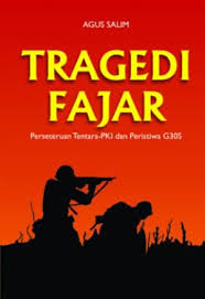 Tragedi fajar : Perseteruan tentara-PKI dan peristiwa G30S