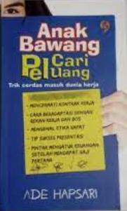 Anak bawang cari peluang : trik cerdas masuk dunia kerja