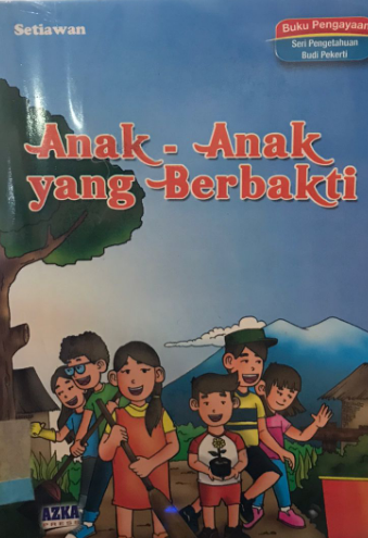 Anak-anak yang Berbakti / Setiawan; editor I.G.B. Widyantara dan Yohanes Agustono